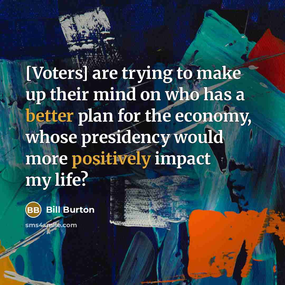 “[Voters] are trying to make up their mind on who…” quote by Bill Burton
