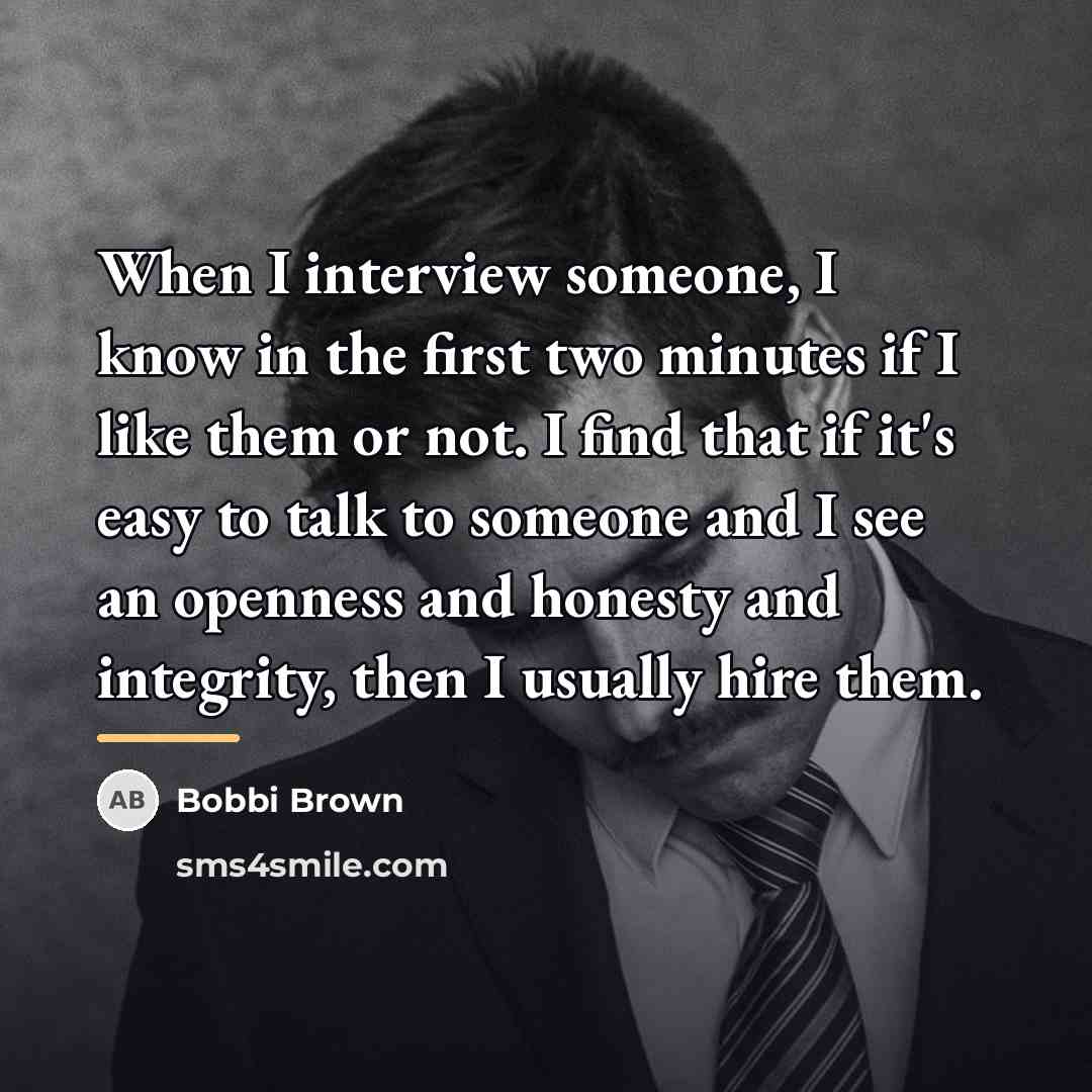 “When I interview someone, I know in the first two…” quote by Bobbi Brown