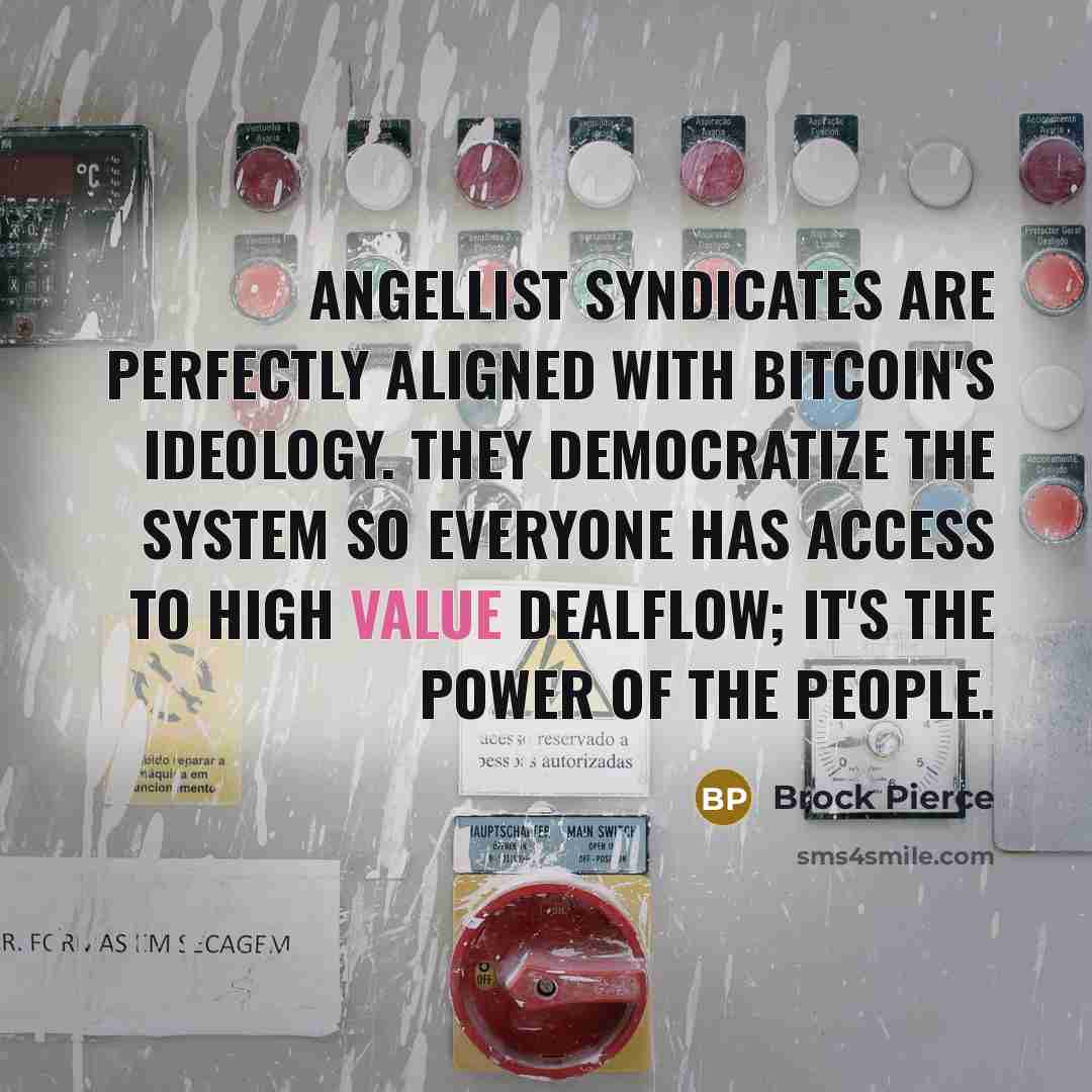 “AngelList Syndicates are perfectly aligned with Bitcoin's ideology. They democratize…” quote by Brock Pierce