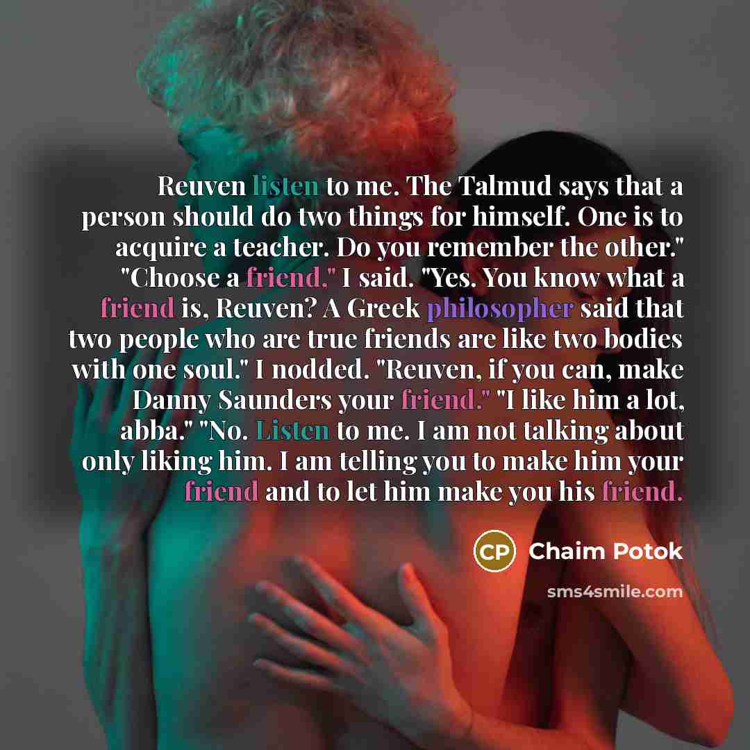 “Reuven listen to me. The Talmud says that a person…” quote by Chaim Potok