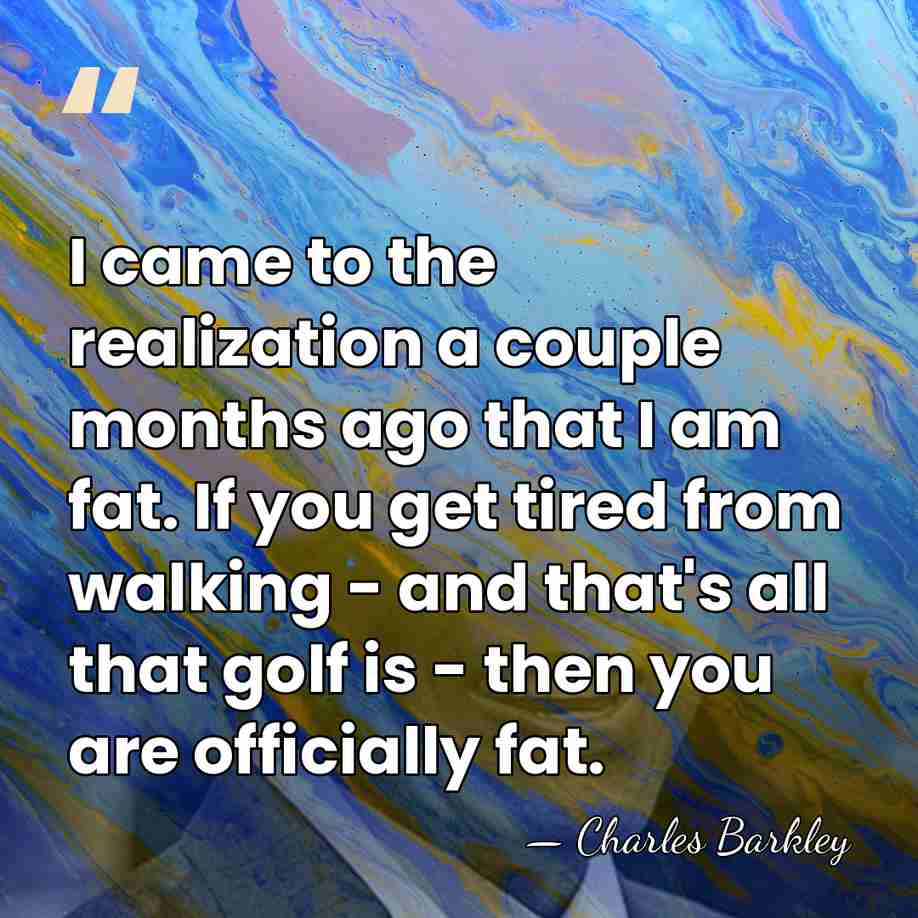 I came to the realization a couple months ago that I am&hellip; - Charles Barkley