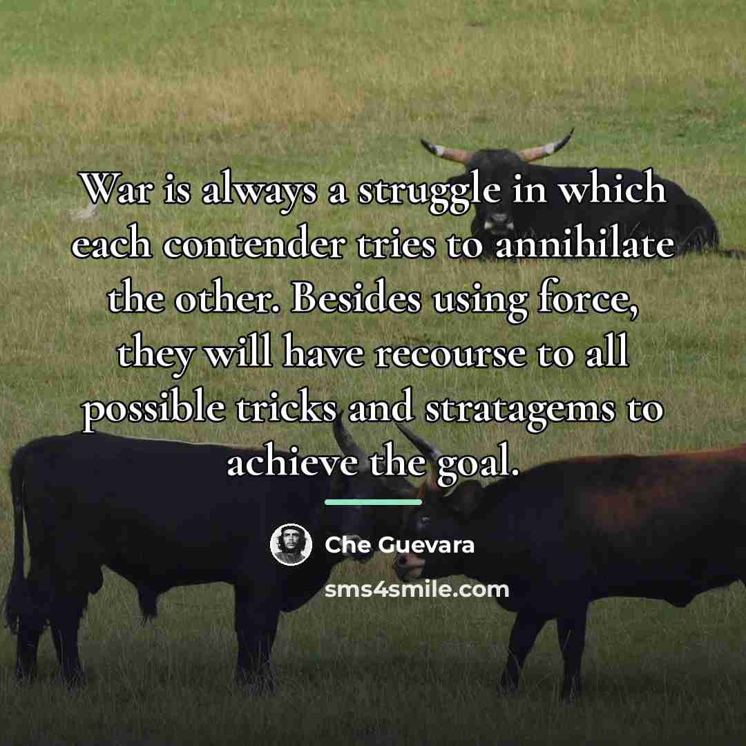 “War is always a struggle in which each contender tries…” quote by Che Guevara