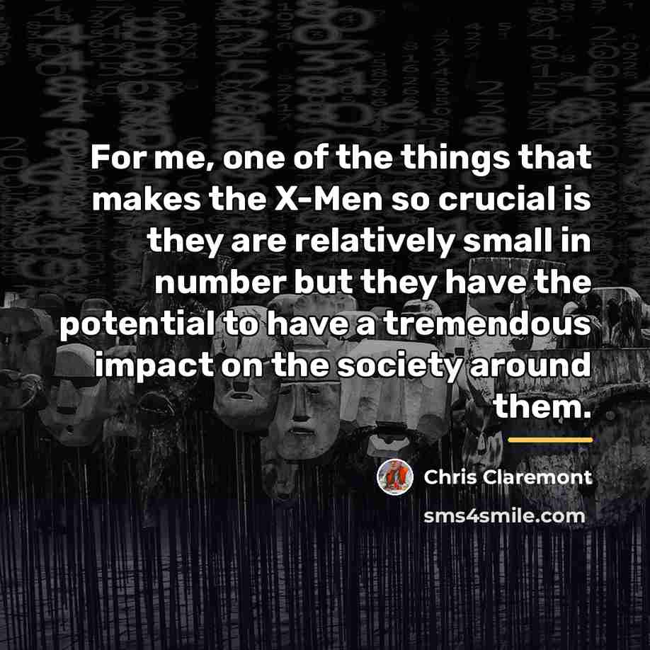 “For me, one of the things that makes the X-Men…” quote by Chris Claremont