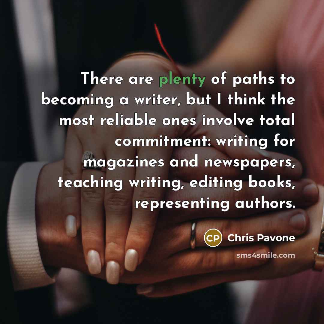 “There are plenty of paths to becoming a writer, but…” quote by Chris Pavone