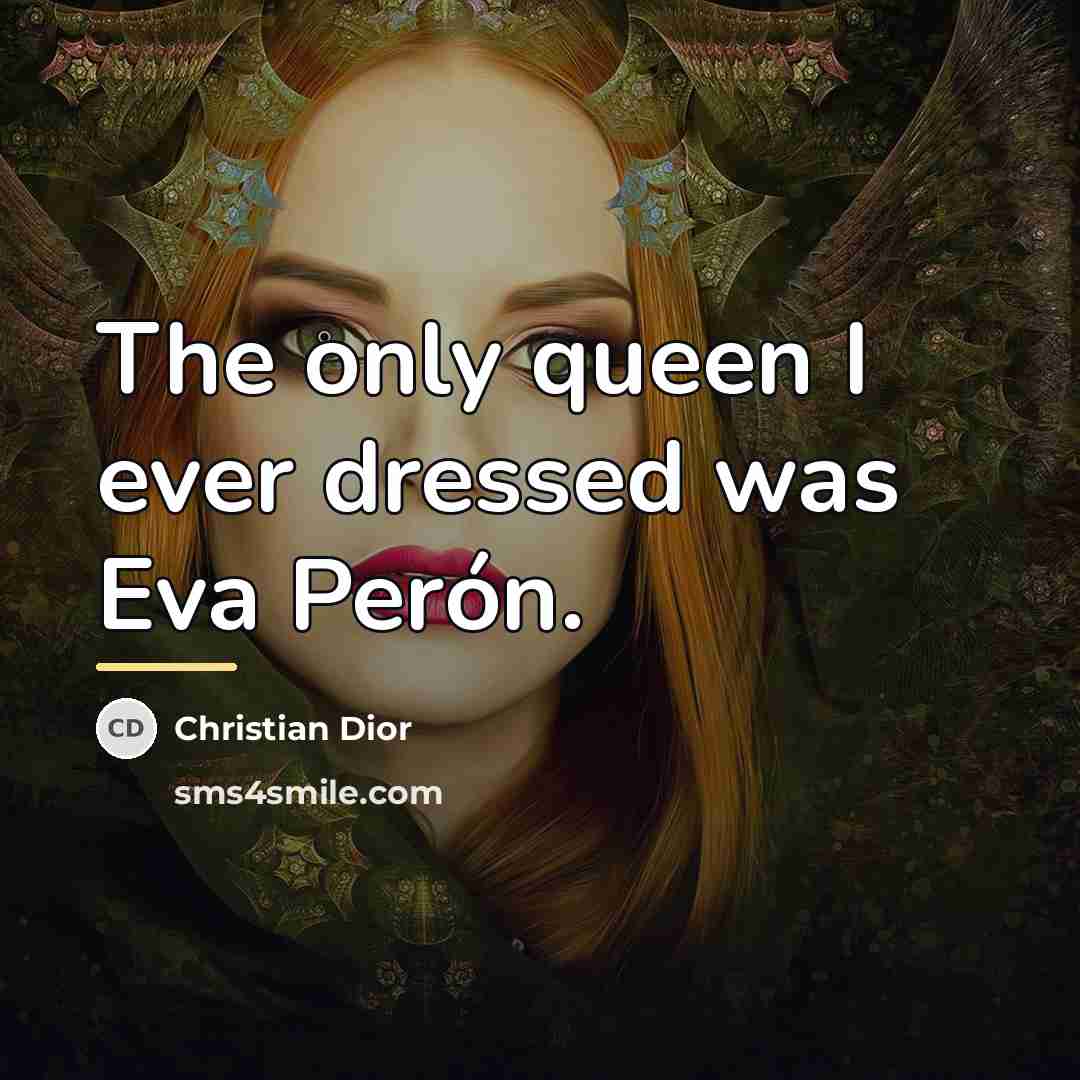 “The only queen I ever dressed was Eva Perón.…” quote by Christian Dior