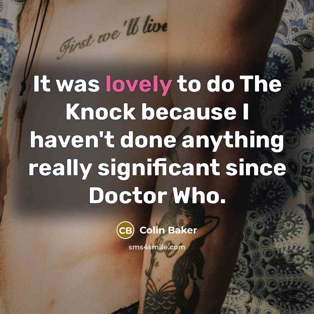 “It was lovely to do The Knock because I haven't…” quote by Colin Baker