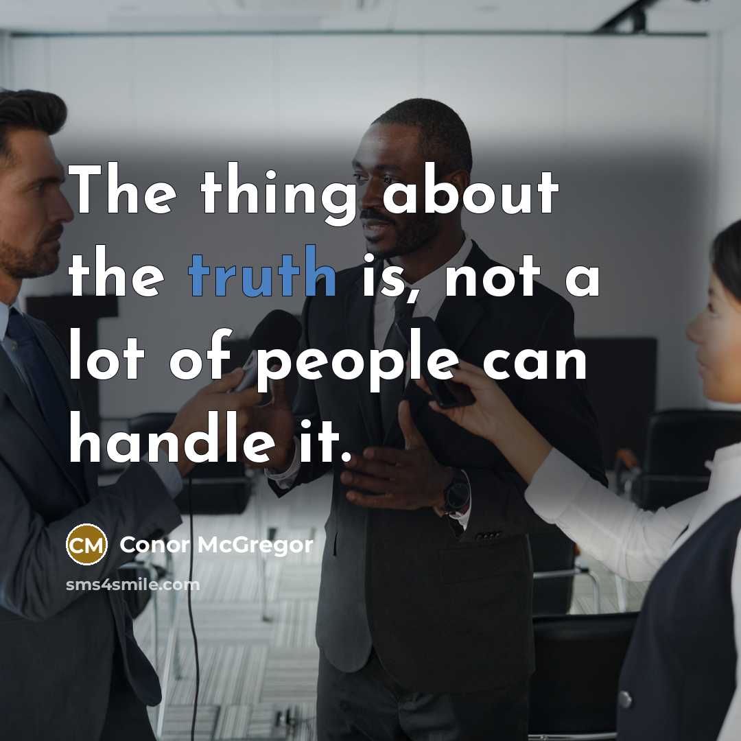 “The thing about the truth is, not a lot of…” quote by Conor McGregor