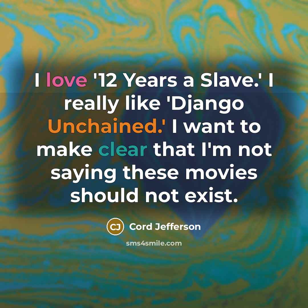 “I love '12 Years a Slave.' I really like 'Django…” quote by Cord Jefferson