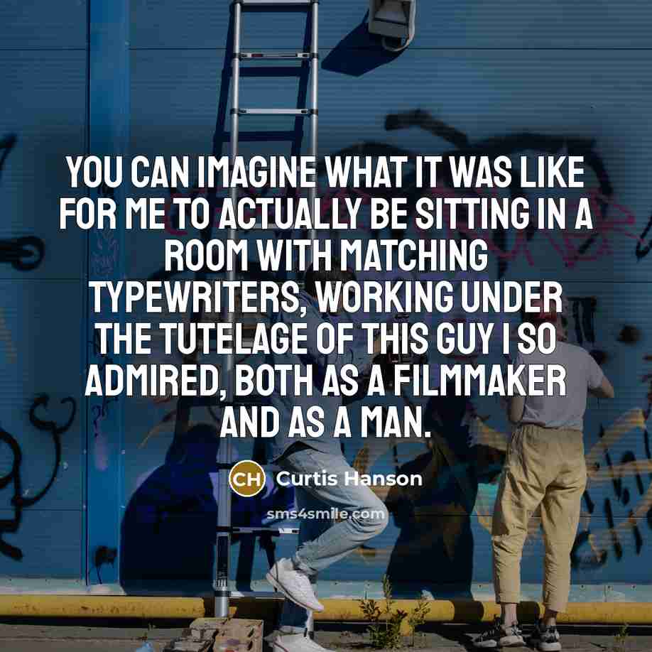 “You can imagine what it was like for me to…” quote by Curtis Hanson