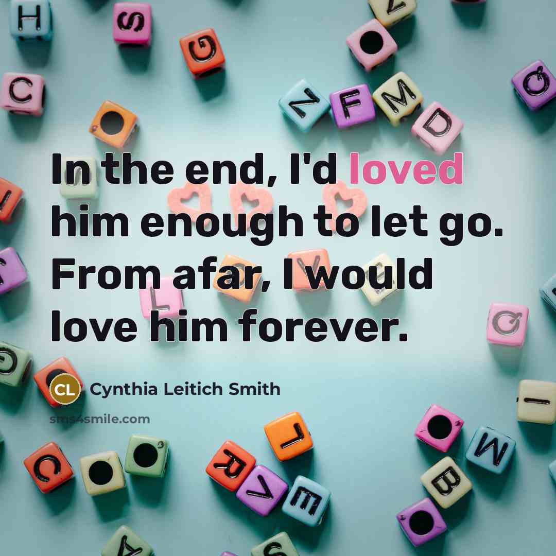 “In the end, I'd loved him enough to let go.…” quote by Cynthia Leitich Smith