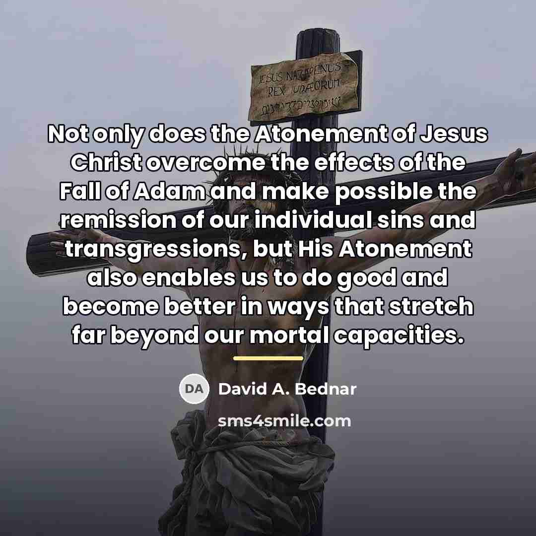 “Not only does the Atonement of Jesus Christ overcome the…” quote by David A. Bednar