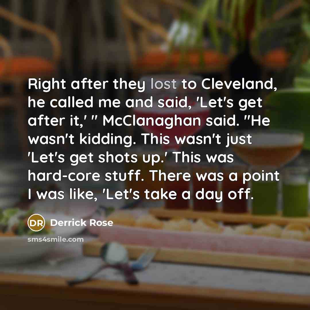 “Right after they lost to Cleveland, he called me and…” quote by Derrick Rose