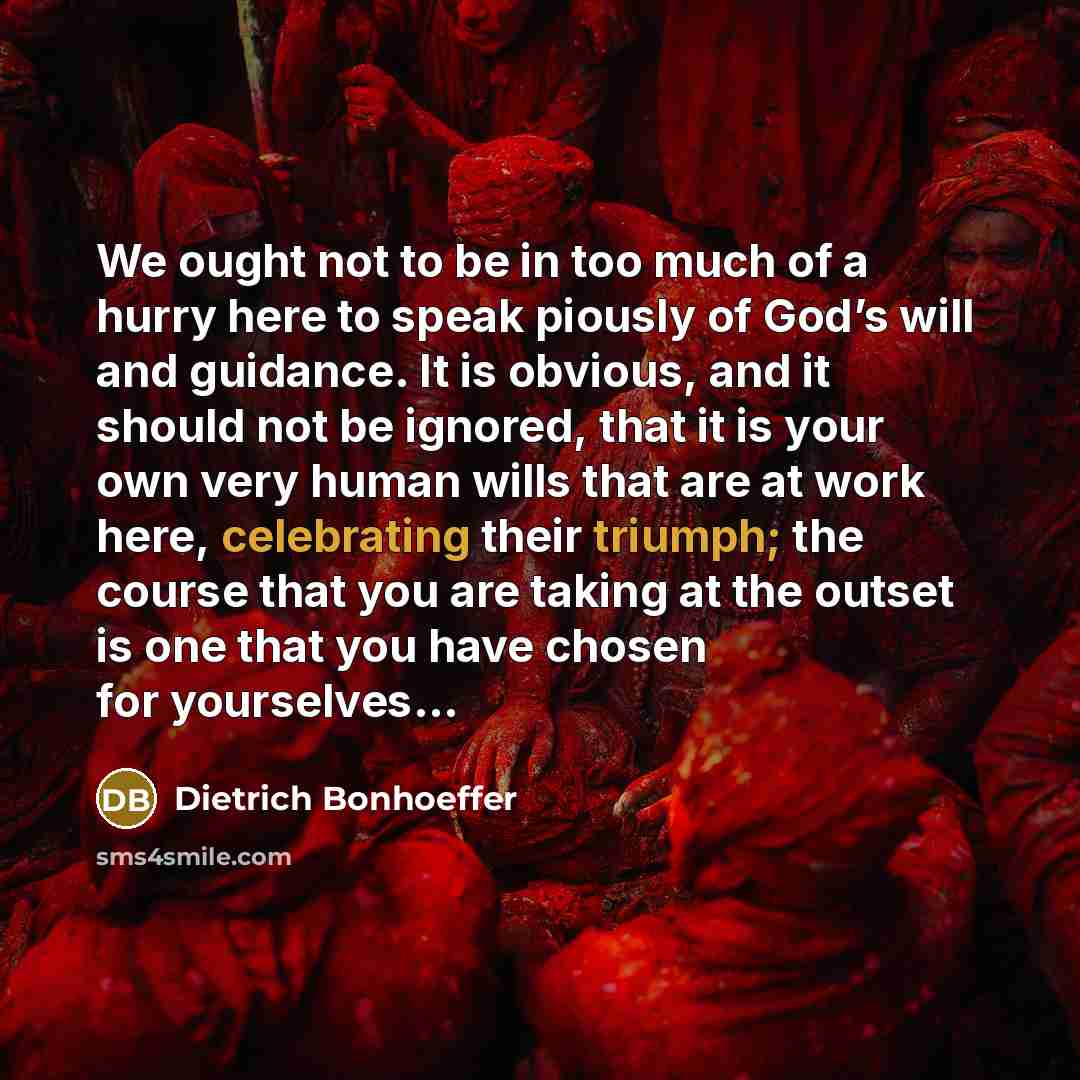 “We ought not to be in too much of a…” quote by Dietrich Bonhoeffer