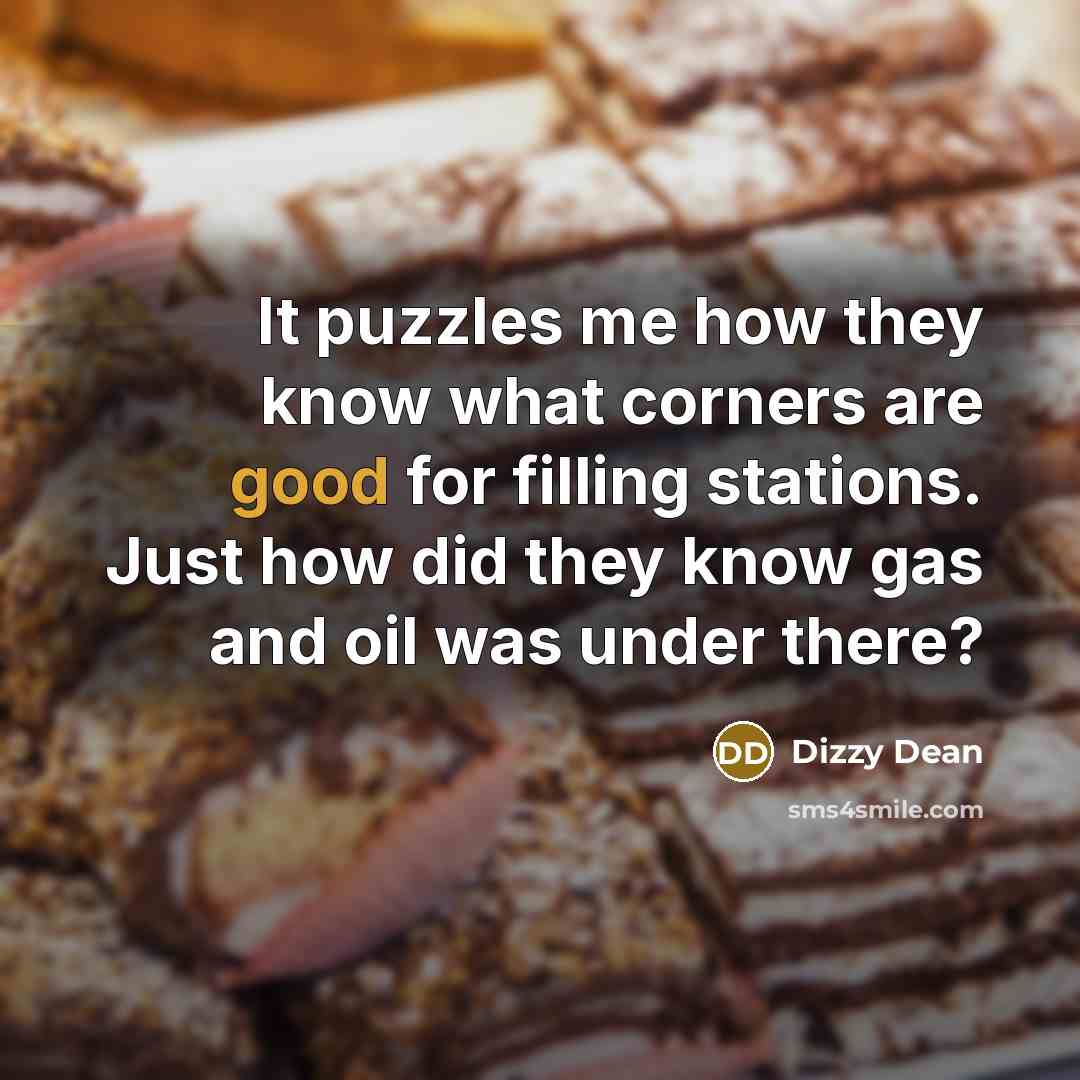 “It puzzles me how they know what corners are good…” quote by Dizzy Dean