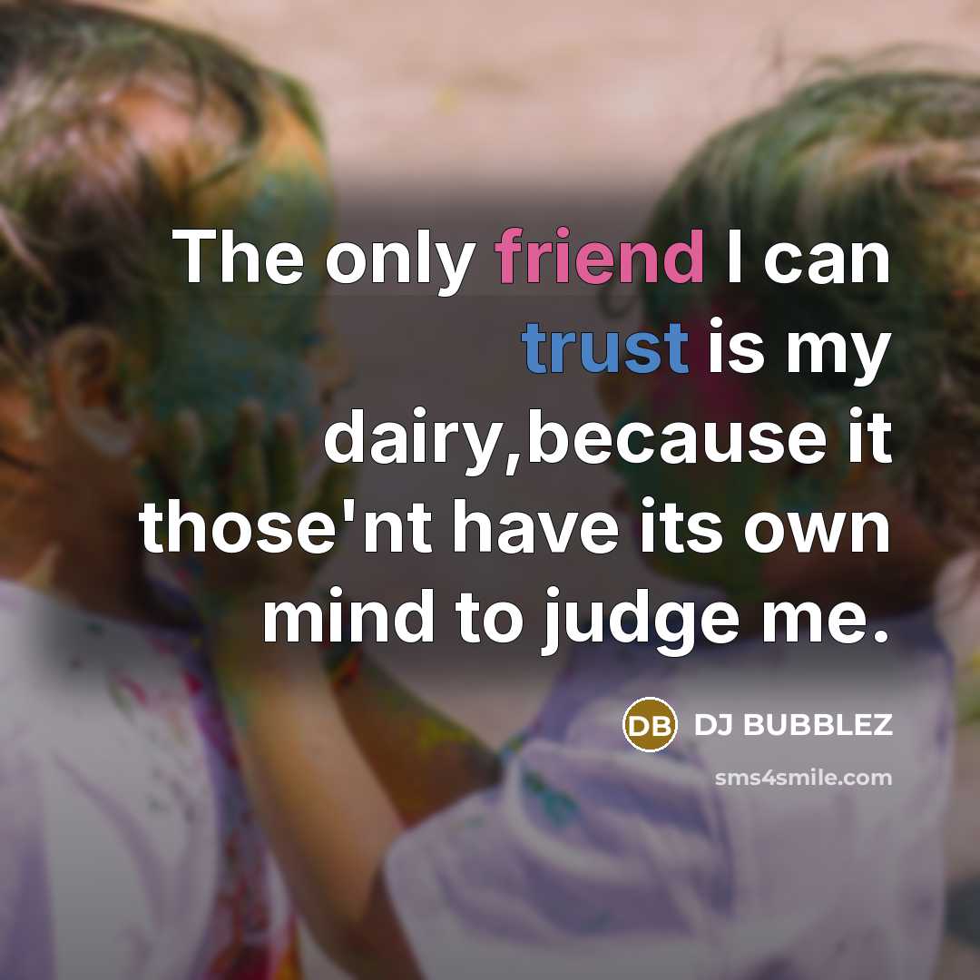 “The only friend I can trust is my dairy,because it…” quote by DJ BUBBLEZ