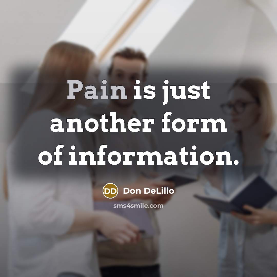 “Pain is just another form of information.…” quote by Don DeLillo