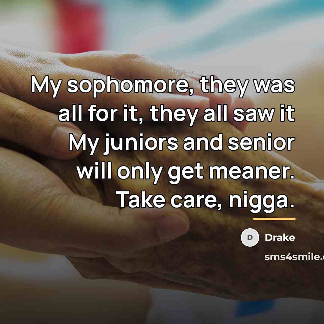 “My sophomore, they was all for it, they all saw…” quote by Drake