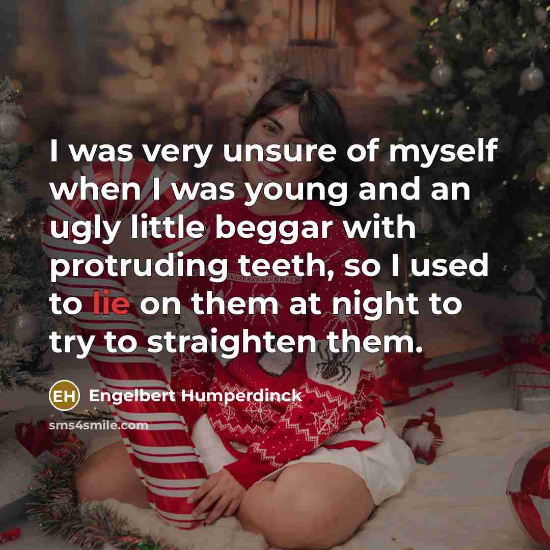 “I was very unsure of myself when I was young…” quote by Engelbert Humperdinck
