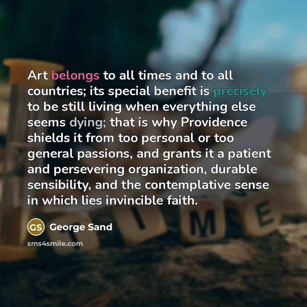 “Art belongs to all times and to all countries; its…” quote by George Sand