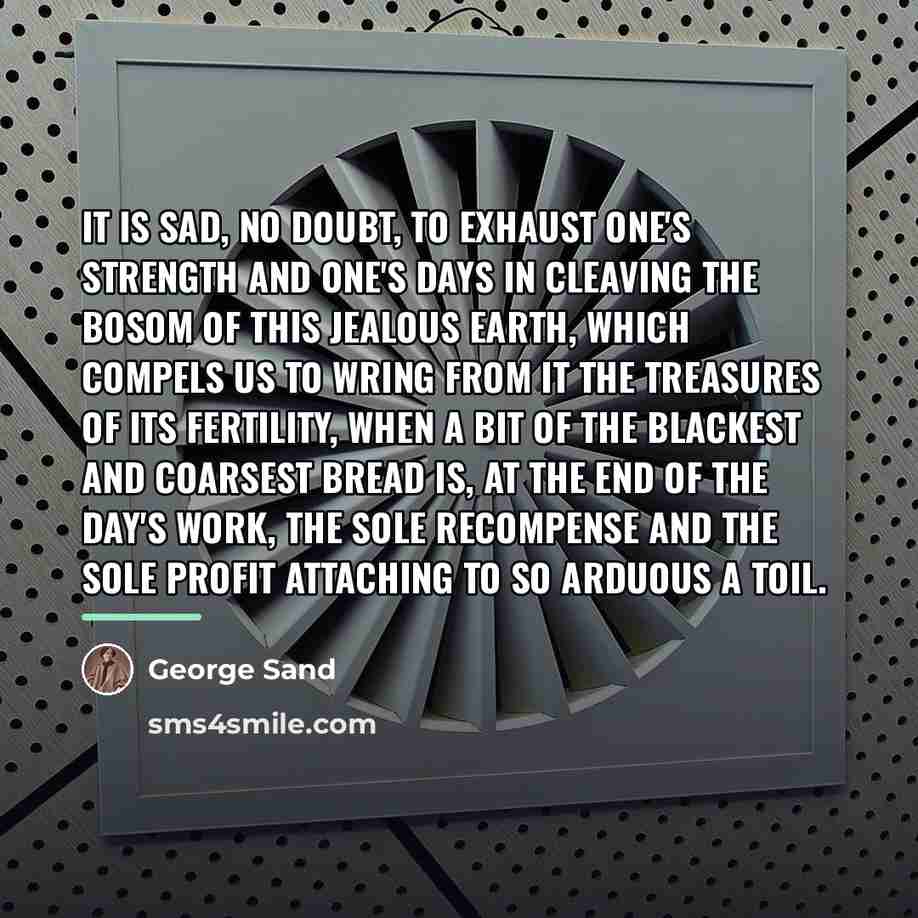 “It is sad, no doubt, to exhaust one's strength and…” quote by George Sand