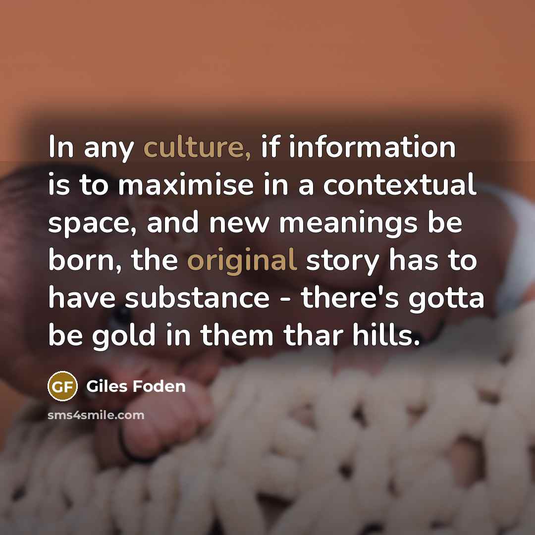 “In any culture, if information is to maximise in a…” quote by Giles Foden