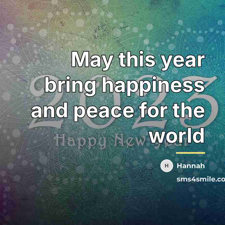 “May this year bring happiness and peace for the world…” quote by Hannah