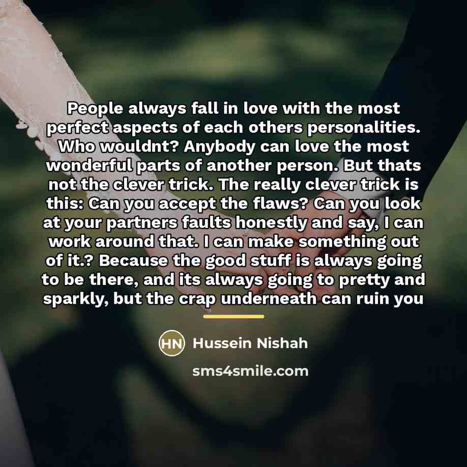 “People always fall in love with the most perfect aspects…” quote by Hussein Nishah