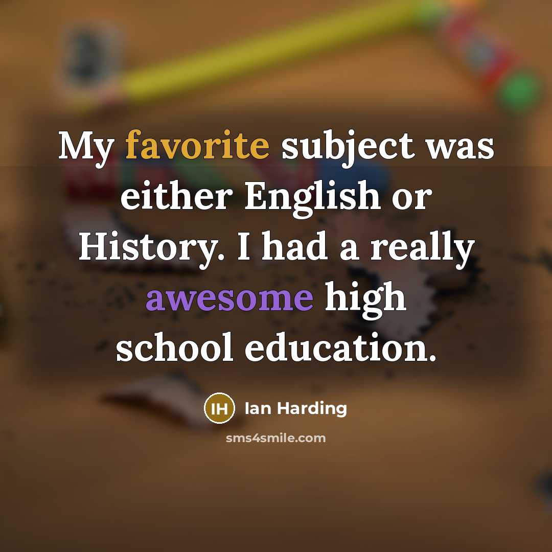 “My favorite subject was either English or History. I had…” quote by Ian Harding