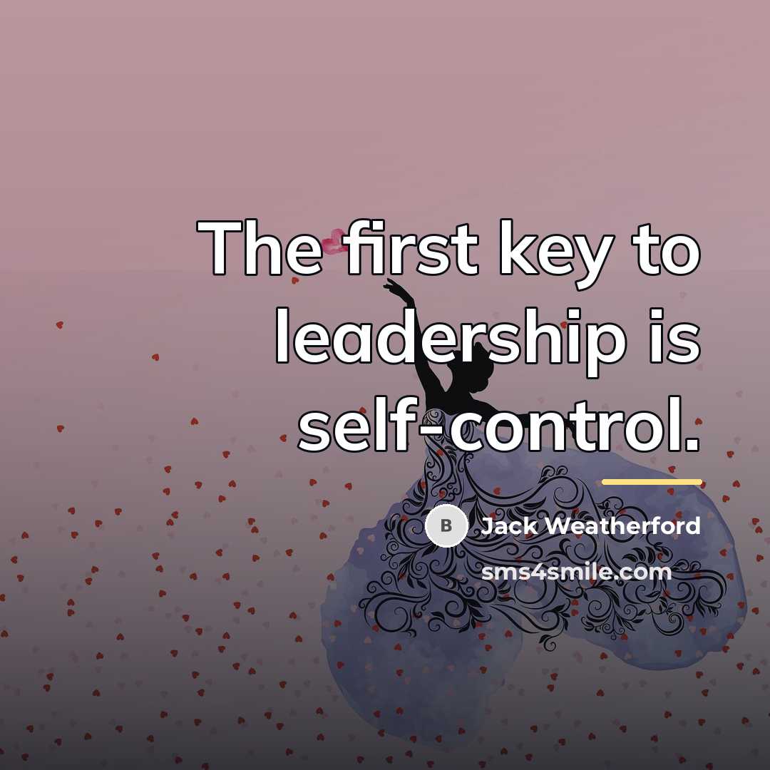 “The first key to leadership is self-control.…” quote by Jack Weatherford