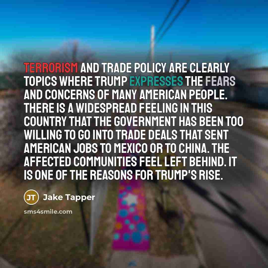 “Terrorism and trade policy are clearly topics where Trump expresses…” quote by Jake Tapper