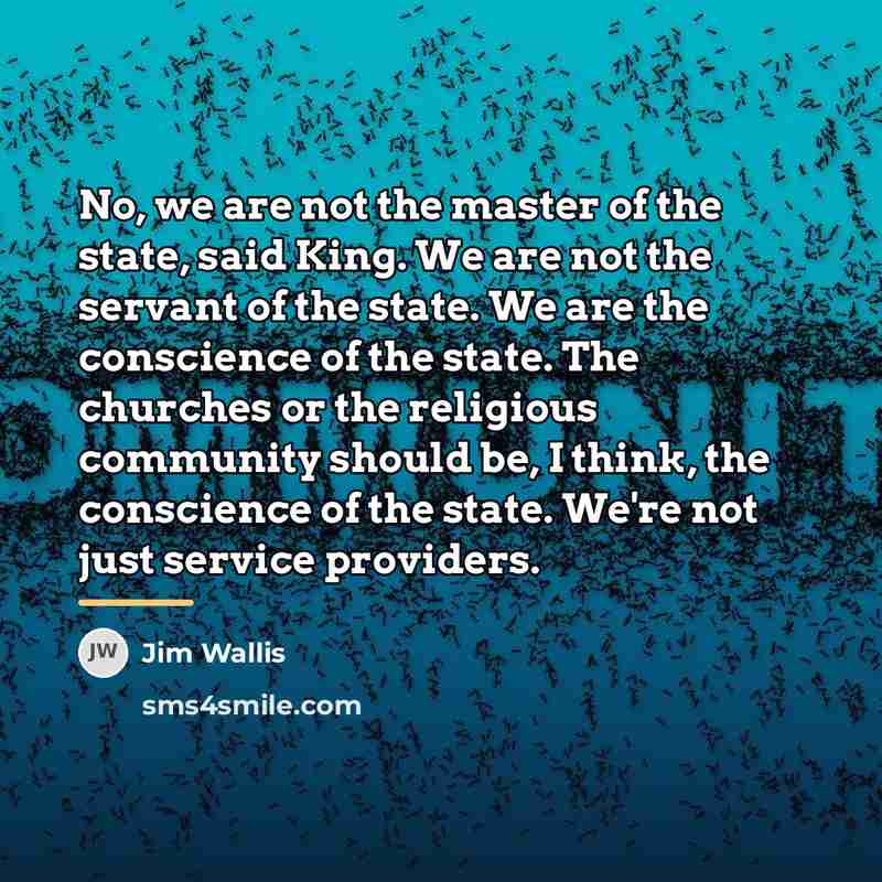 “No, we are not the master of the state, said…” quote by Jim Wallis