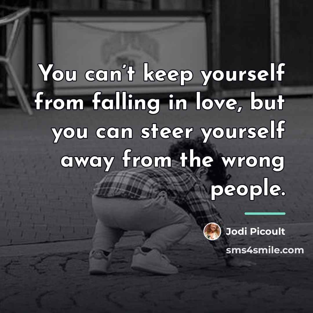 “You can’t keep yourself from falling in love, but you…” quote by Jodi Picoult