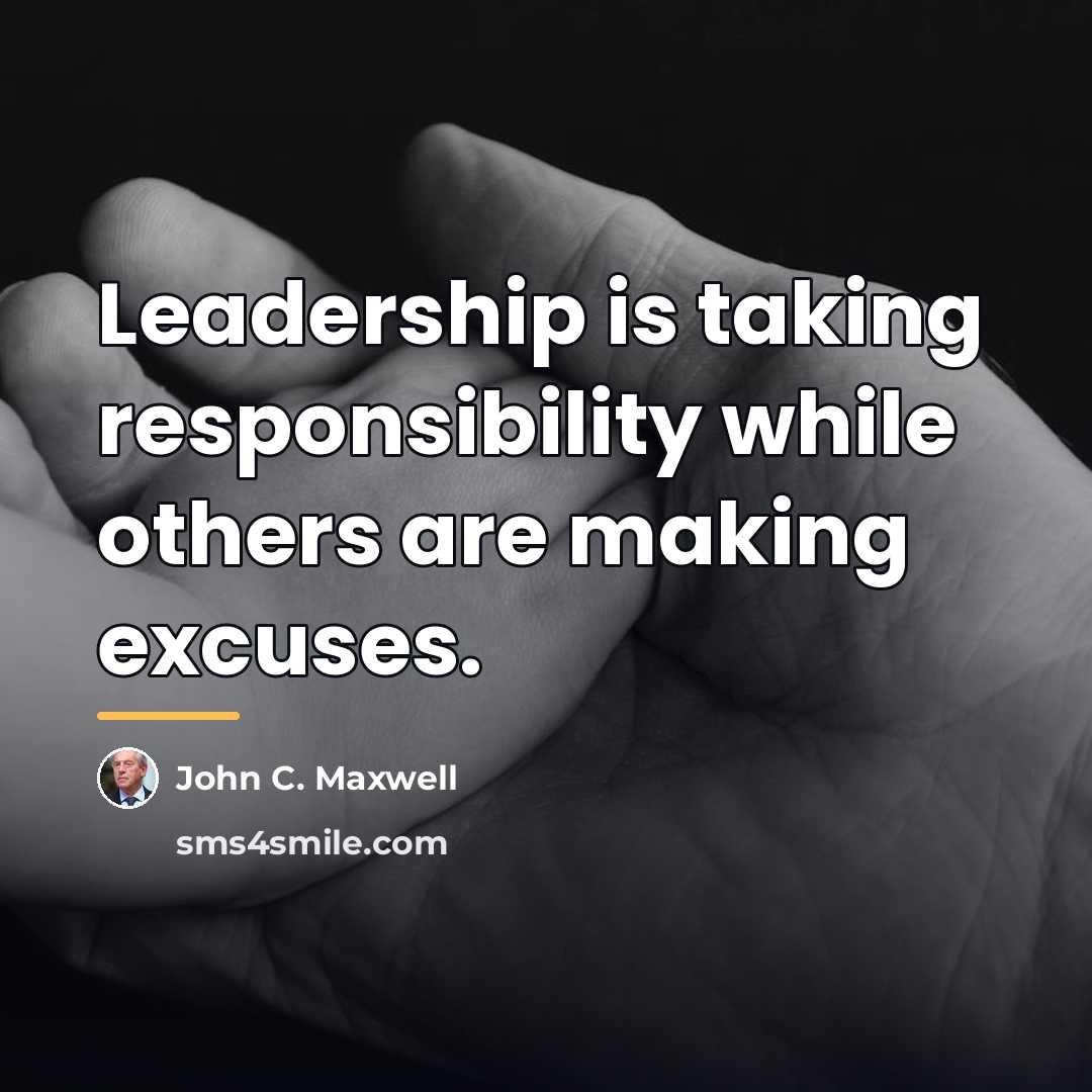 “Leadership is taking responsibility while others are making excuses.…” quote by John C. Maxwell