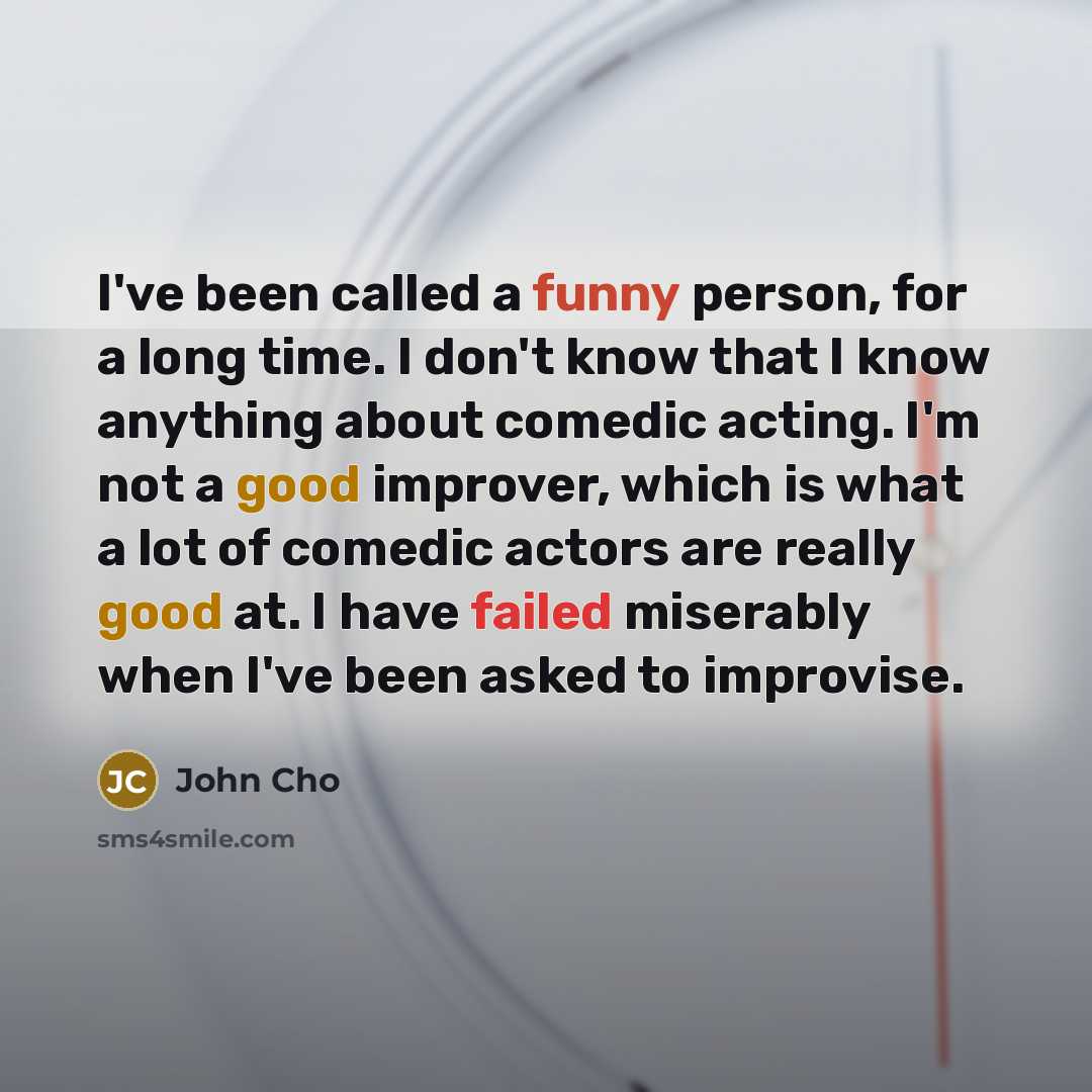 “I've been called a funny person, for a long time.…” quote by John Cho