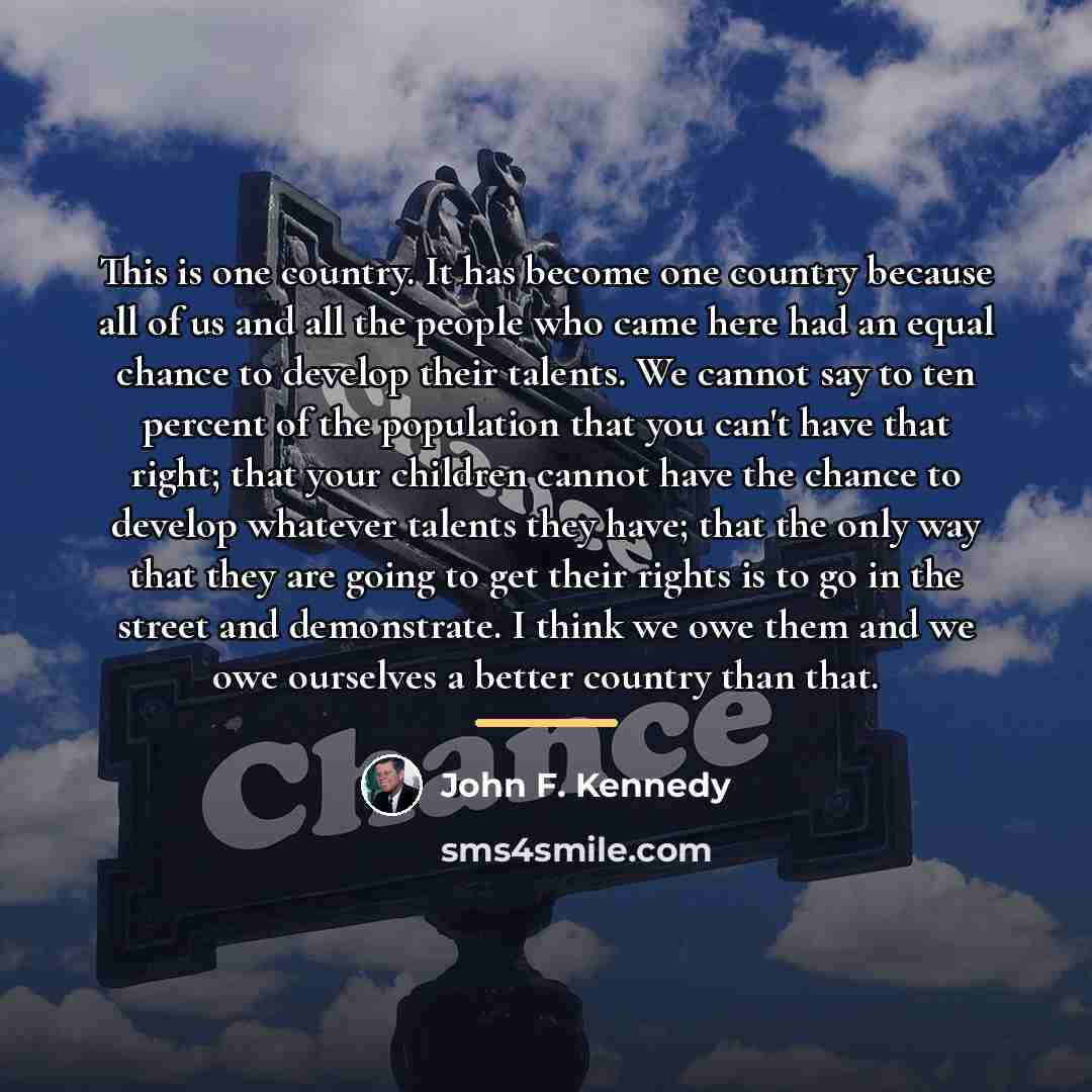 “This is one country. It has become one country because…” quote by John F. Kennedy