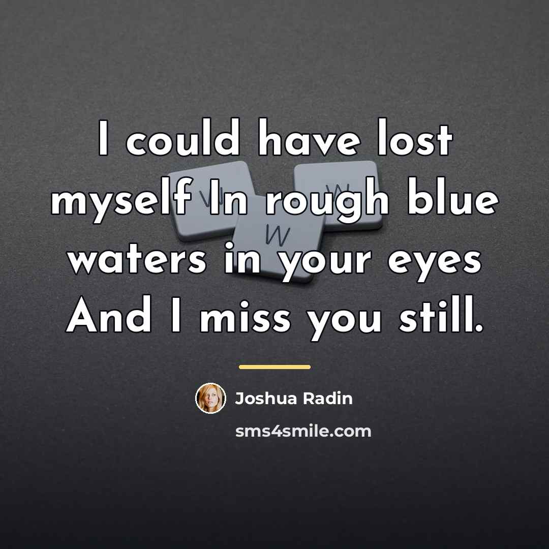 “I could have lost myself In rough blue waters in…” quote by Joshua Radin