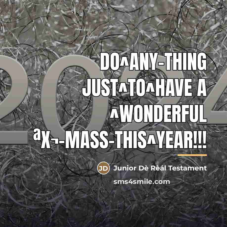 “Do^Any-Thing JusT^To^Have a ^WonderfuL ªX¬-mass-ThiS^YeaR!!!…” quote by Junior Dè Rèál Testament