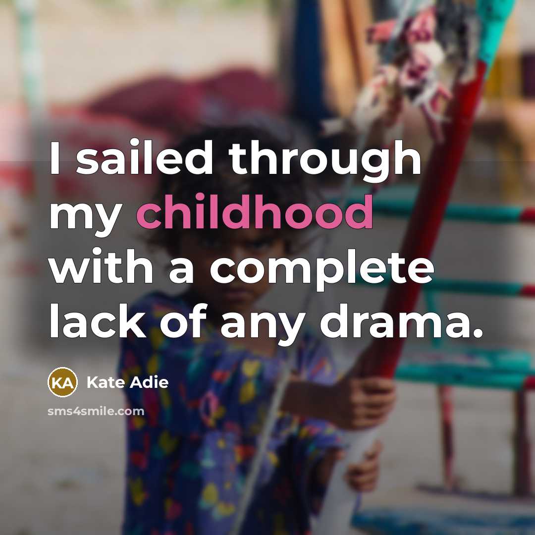 “I sailed through my childhood with a complete lack of…” quote by Kate Adie