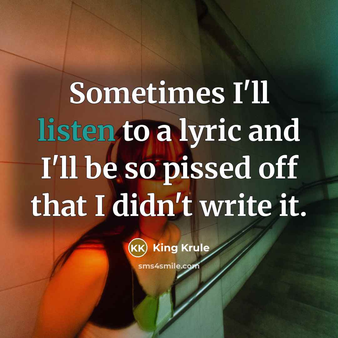 “Sometimes I'll listen to a lyric and I'll be so…” quote by King Krule