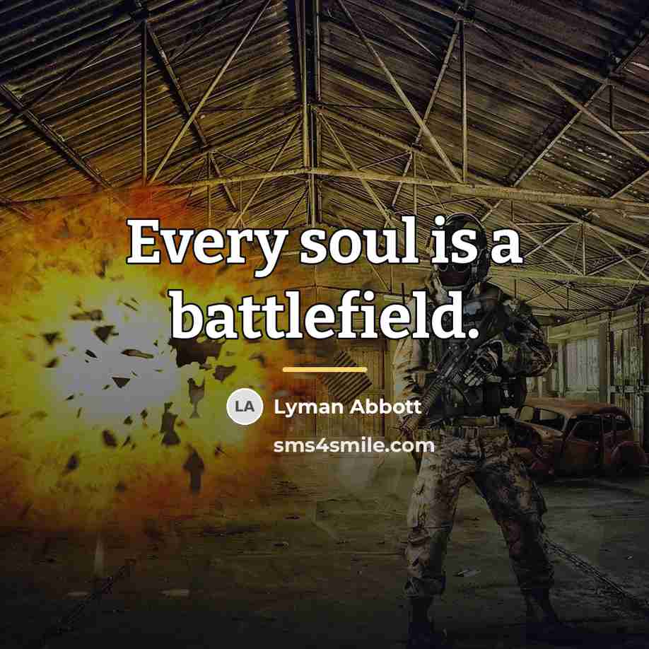 “Every soul is a battlefield.…” quote by Lyman Abbott
