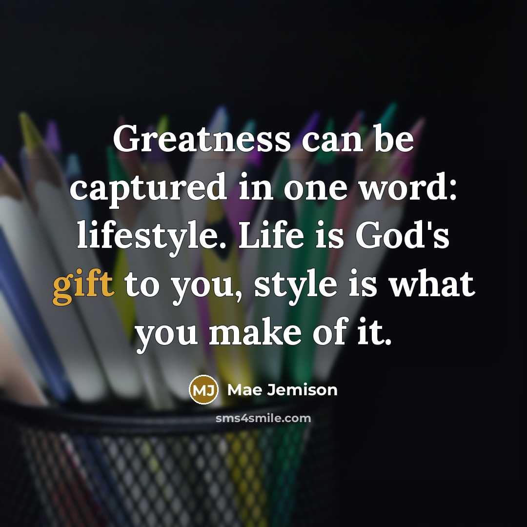 “Greatness can be captured in one word: lifestyle. Life is…” quote by Mae Jemison