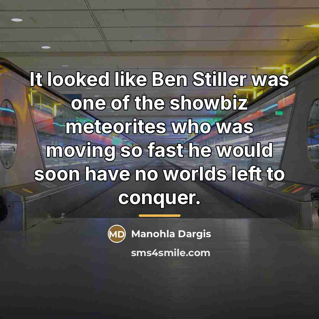 “It looked like Ben Stiller was one of the showbiz…” quote by Manohla Dargis