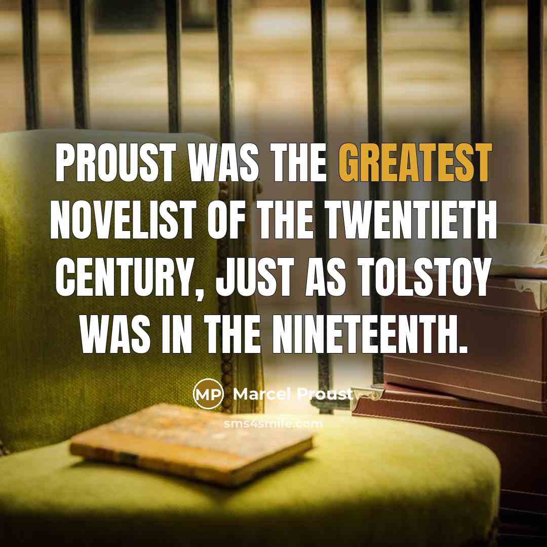 “Proust was the greatest novelist of the twentieth century, just…” quote by Marcel Proust