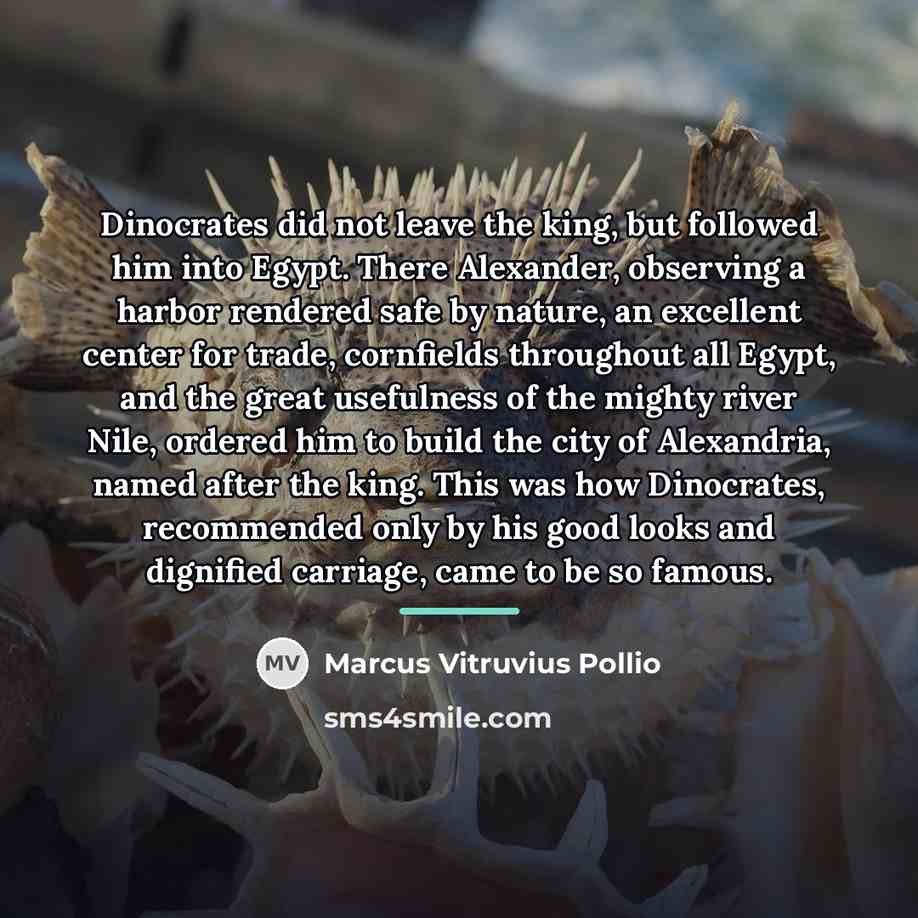 “Dinocrates did not leave the king, but followed him into…” quote by Marcus Vitruvius Pollio