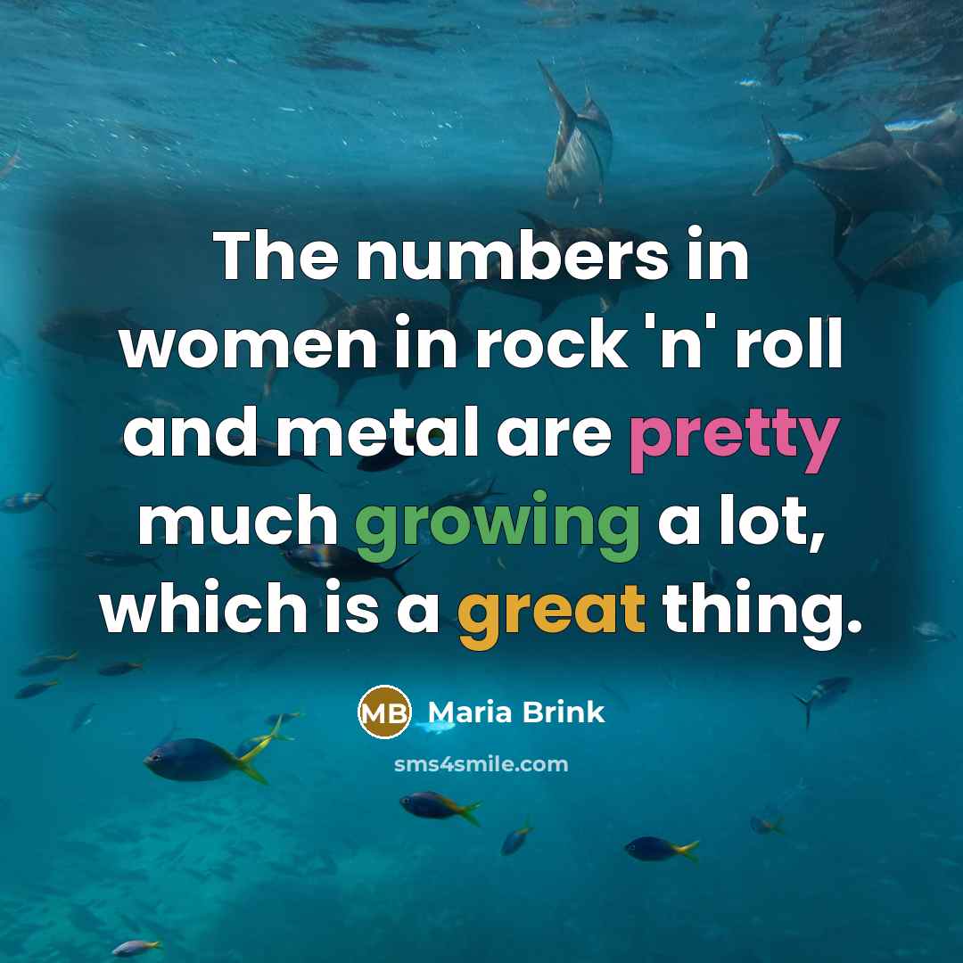 “The numbers in women in rock 'n' roll and metal…” quote by Maria Brink