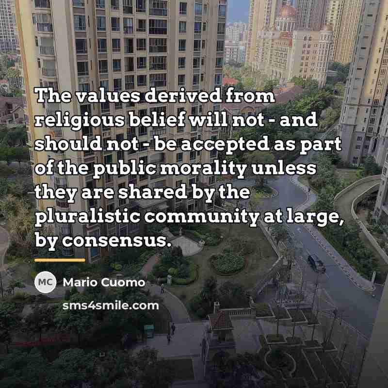 “The values derived from religious belief will not - and…” quote by Mario Cuomo