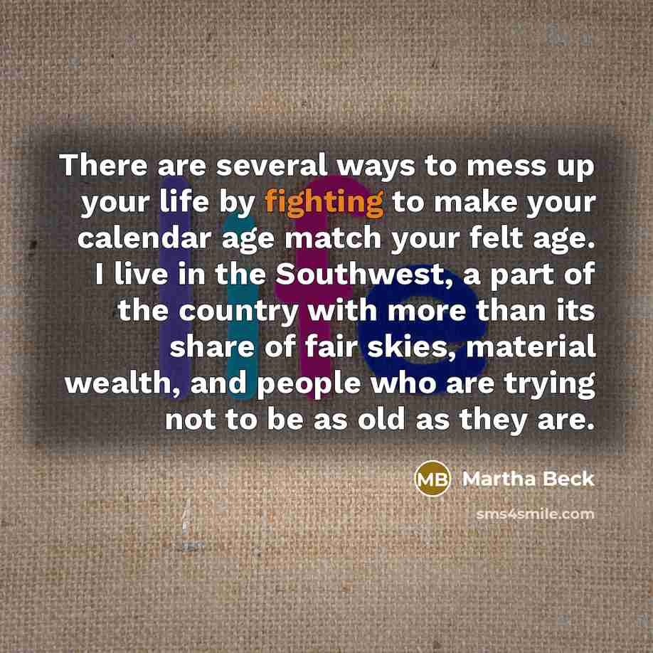 “There are several ways to mess up your life by…” quote by Martha Beck