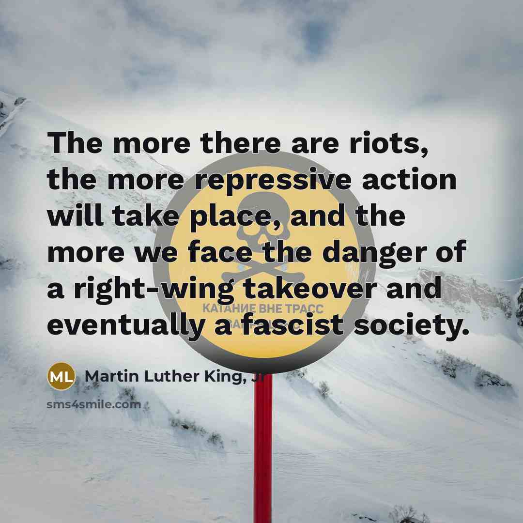 “The more there are riots, the more repressive action will…” quote by Martin Luther King, Jr