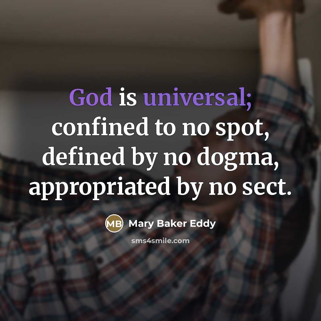 “God is universal; confined to no spot, defined by no…” quote by Mary Baker Eddy