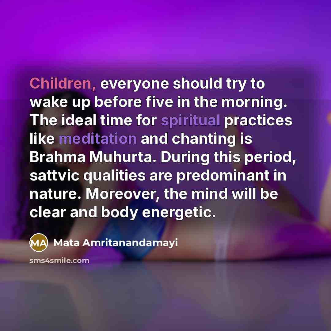 “Children, everyone should try to wake up before five in…” quote by Mata Amritanandamayi